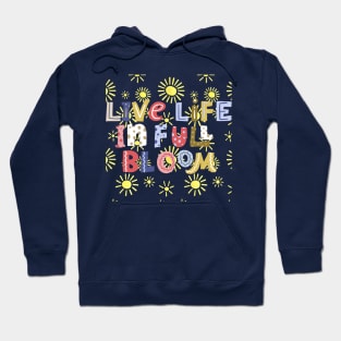 live life in full bloom Hoodie